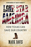 Lone Star America: How Texas Can Save Our Country