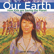 Our Earth: How Kids Are Saving the Planet