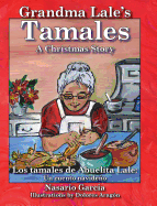 Grandma Lale's Tamales: A Christmas Story / Los tamales de Abuelita Lale: Un cuento navideaño