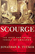 Scourge: The Once and Future Threat of Smallpox
