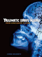 Traumatic Brain Injury: From Concussion to Coma