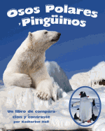 Osos polares y Pingüinos: Un libro de comparación y contraste