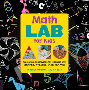 Math Lab for Kids: Fun, Hands-On Activities for Learning with Shapes, Puzzles, and Games