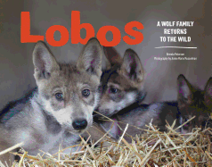 Lobos: A Wolf Family Returns to the Wild