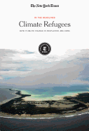Climate Refugees: How Global Change Is Displacing Millions