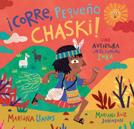 ¡Corre, Pequeño Chaski!: Una aventura en el camino Inka