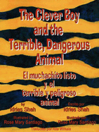 Clever Boy and the Terrible, Dangerous Animal, The / El Muchachito Listo y El Terrible y Peligroso Animal