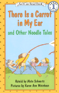 There is a Carrot in My Ear: And Othe Noodle Tales