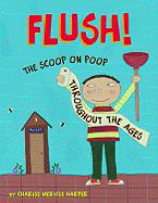 Flush!: The Scoop on Poop Throughout the Ages