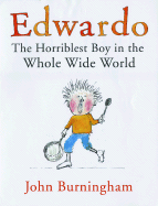 Edwardo: The Horriblest Boy in the Whole Wide World
