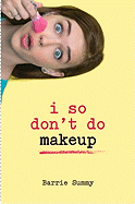 I So Don't Do Makeup