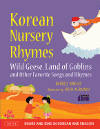 Korean Nursery Rhymes: Wild Geese, Land of Goblins and Other Favorite Songs and Rhymes