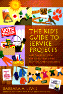 Kid's Guide to Service Projects: Over 500 Service Ideas for Young People Who Want to Make a Difference