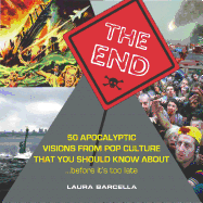 End: 50 Apocalyptic Visions from Pop Culture That You Should Know About...Before It's Too Late