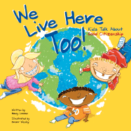 We Live Here Too!: Kids Talk about Good Citizenship