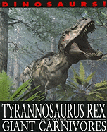 Tyrannosaurus Rex and Other Giant Carnivores