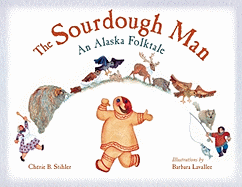 The Sourdough Man: An Alaska Folktale