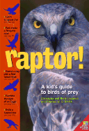 Raptor!: A Kid's Guide to Birds of Prey