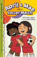 April & Mae and the Soccer Match: The Tuesday Book
