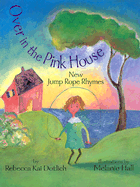 Over in the Pink House: New Jump Rope Rhymes
