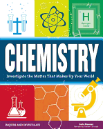 Chemistry: Investigate the Matter That Makes Up Your World