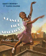 A Dance Like Starlight: One Ballerina's Dream