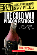 The Cold War Pigeon Patrols: And Other Animal Spies