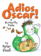 Adios Oscar!: A Butterfly Fable