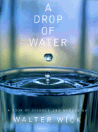 A Drop of Water: A Book of Science and Wonder