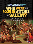 Who Were the Accused Witches of Salem?: And Other Questions about the Witchcraft Trials