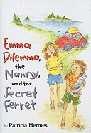 Emma Dilemma, the Nanny, and the Secret Ferret