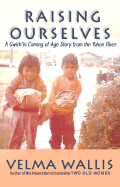 Raising Ourselves: A Gwich'in Coming of Age Story from the Yukon River