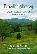 Ferradiddledumday: An Appalachian Version of Rumpelstiltskin