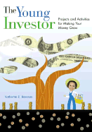 Young Investor: Projects and Activities for Making Your Money Grow