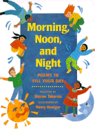 Morning, Noon, and Night: Poems to Fill Your Day