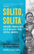 Solito, Solita: Crossing Borders with Youth Refugees from Central America