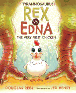 Tyrannosaurus Rex vs. Edna the Very First Chicken