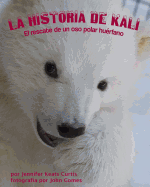 La historia de Kali: El rescate de un oso polar húerfano