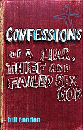 Confessions of a Liar, Thief and Failed Sex God