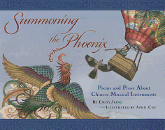 Summoning the Phoenix: Poems and Prose about Chinese Musical Instruments