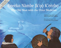 Old Man with the Otter Medicine, The / Eneèko Nàmbe Įk'ǫǫ K'eèzhǫ