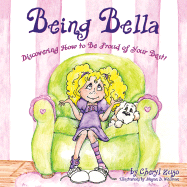 Being Bella: Discovering How to Be Proud of Your Best!