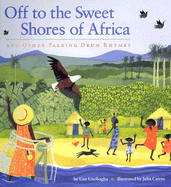 Off to the Sweet Shores of Africa: And Other Talking Drum Rhymes