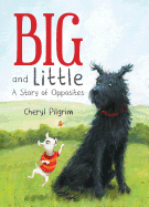 Big and Little: A Story of Opposites
