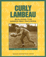 Curly Lambeau: Building the Green Bay Packers