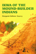 Ikwa of the Mound-Builder Indians