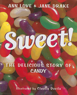 Sweet!: The Delicious Story of Candy