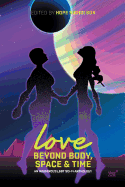 Love Beyond Body, Space, and Time: An Indigenous LGBT Sci-Fi Anthology