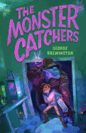The Monster Catchers: A Bailey Buckleby Story