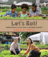 Let's Eat: Sustainable Food for a Hungry Planet